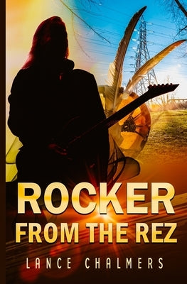 Rocker from the Rez by Chalmers, Lance