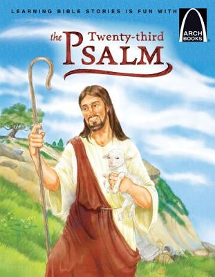 The Twenty-Third Psalm - Arch Books by Larry Burgdorf