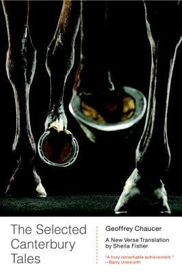 The Selected Canterbury Tales: A New Verse Translation by Chaucer, Geoffrey