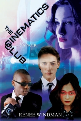 The Cinematics Club: A YA Noir by Windman, Renee