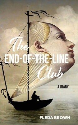 The End-of-the-Line Club: A Diary by Brown, Fleda