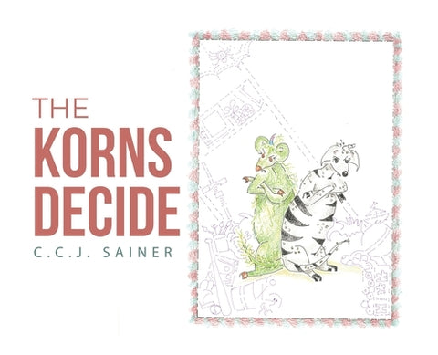 The Korns Decide by Sainer, C. C. J.