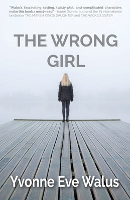 The Wrong Girl by Walus, Yvonne