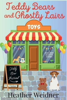 Teddy Bears and Ghostly Lairs: A Jules Keene Glamping Mystery by Weidner, Heather