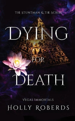 Dying for Death: The Stuntman and the Scribe by Roberds, Holly