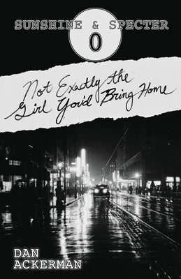 Not Exactly the Girl You'd Bring Home by Ackerman, Dan
