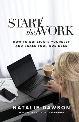 Start The Work by Dawson, Natalie