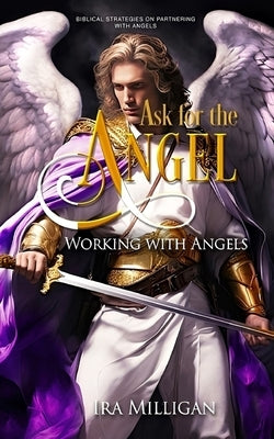 Ask for the Angel by Milligan, Ira L.