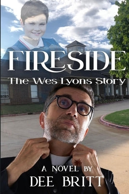 Fireside: The Wes Lyons Story by Britt, Dee