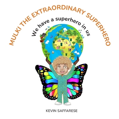 Mulki The Extraordinary Superhero: We have a superhero in us by Saffarese, Kevin Sam
