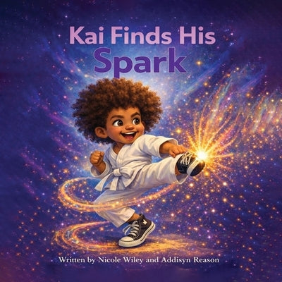 Kai Finds His Spark! by Wiley, Nicole
