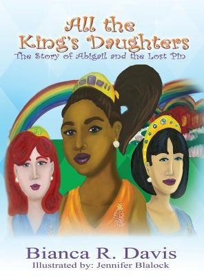 All the King's Daughters: The Story of Abigail and the Lost Pin by Davis, Bianca R.