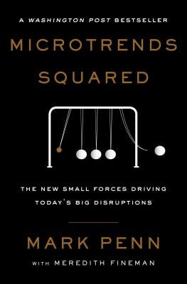 Microtrends Squared by Penn, Mark