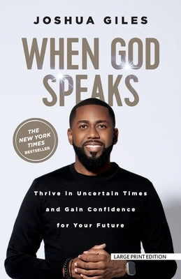 When God Speaks: Thrive in Uncertain Times and Gain Confidence for Your Future by Giles, Joshua
