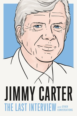 Jimmy Carter: The Last Interview: And Other Conversations by House, Melville