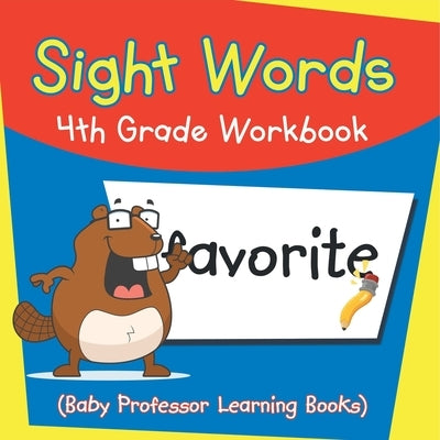 Sight Words 4th Grade Workbook (Baby Professor Learning Books) by Baby Professor