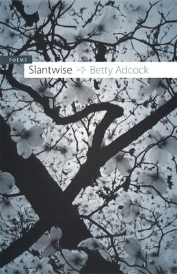 Slantwise: Poems by Adcock, Betty