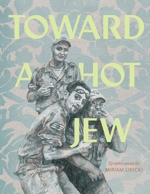 Toward a Hot Jew by Libicki, Miriam