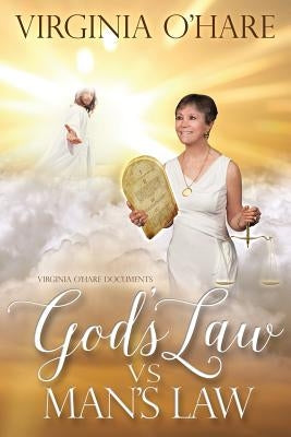 Virginia O'Hare Documents God's Law Vs. Man's Law by O'Hare, Virginia