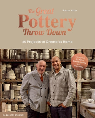 The Great Pottery Throw Down: 20 Projects to Create at Home by The Great Pottery Throw Down