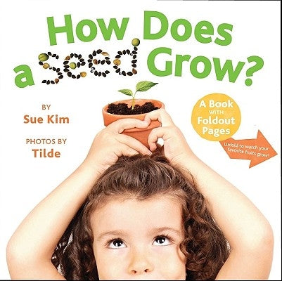 How Does a Seed Grow?: A Book with Foldout Pages by Kim, Sue