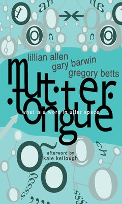 Muttertongue: What Is a Word in Utter Space by Allen, Lillian