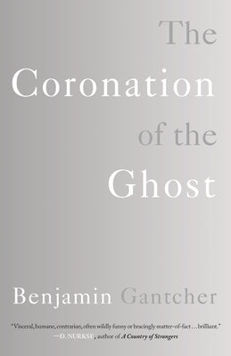 The Coronation of the Ghost by Gantcher, Benjamin