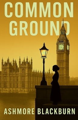Common Ground: Westminster Thriller by Blackburn, Ashmore