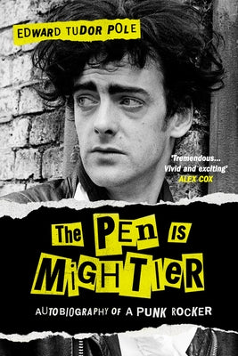 The Pen Is Mightier: Autobiography of a Punk Rocker by Tudor Pole, Edward