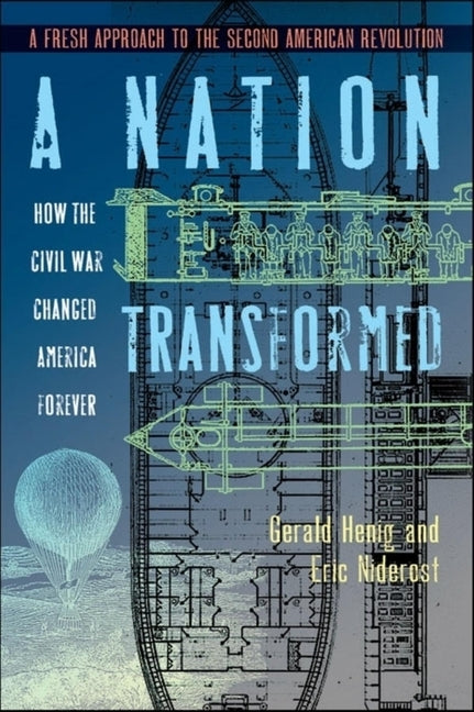 A Nation Transformed: How the Civil War Changed America Forever by Henig, Gerald S.