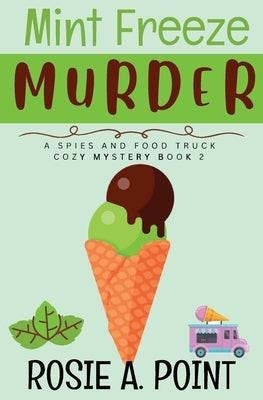 Mint Freeze Murder: A Cozy Culinary Mystery by Point, Rosie A.