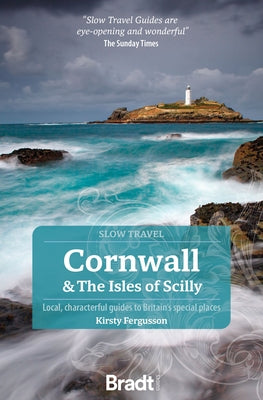 Cornwall & the Isles of Scilly: Local, Characterful Guides to Britain's Special Places by Fergusson, Kirsty