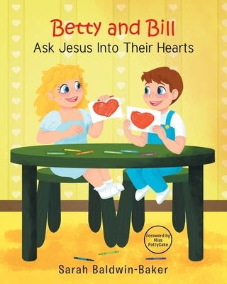 Betty and Bill Ask Jesus into Their Hearts by Baldwin-Baker, Sarah