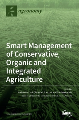Smart Management of Conservative, Organic and Integrated Agriculture by Peruzzi, Andrea