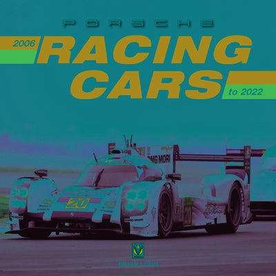 Porsche Racing Cars: 2006 to 2022 by Brian Long