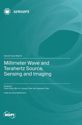 Millimeter Wave and Terahertz Source, Sensing and Imaging by Gong, Yubin