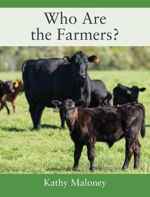 Who Are the Farmers? by Maloney, Kathy