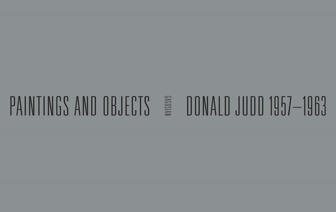 Donald Judd: 1957-1963: Paintings and Objects by Costello, Eileen