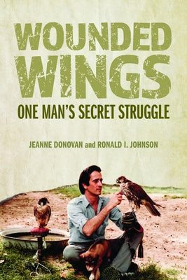 Wounded Wings: One Man's Secret Struggle by Donovan, Jeanne