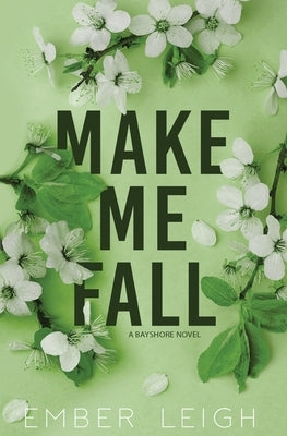 Make Me Fall by Leigh, Ember