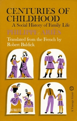 Centuries of Childhood: A Social History of Family Life by Aries, Philippe