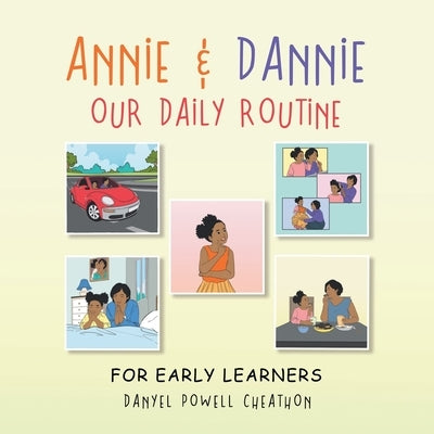 Annie & Dannie Our Daily Routine: For Early Learners by Cheathon, Danyel Powell