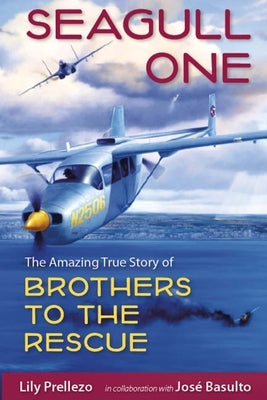Seagull One: The Amazing True Story of Brothers to the Rescue by Prellezo, Lily