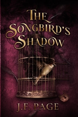 The Songbird's Shadow by Page, J. F.