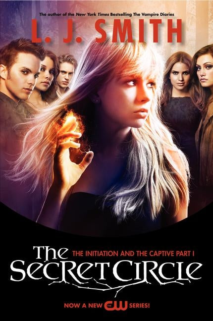 Secret Circle: The Initiation and The Captive Part I TV Tie-in Edition, The by Smith, L. J.
