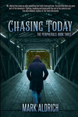 Chasing Today: The Peripherals: Book Three by Aldrich, Mark