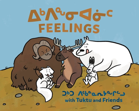 Feelings with Tuktu and Friends: Bilingual Inuktitut and English Edition by Sammurtok, Nadia