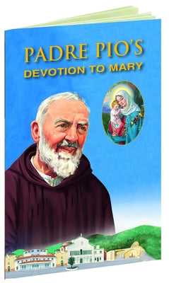 Padre Pio's Devotion to Mary by Luciano, Regolo