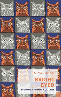Bright Eyed: Insomnia and Its Cultures by Vaughan, Rm