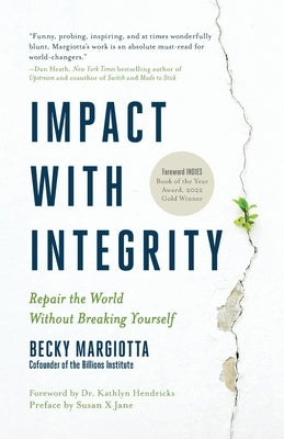 Impact with Integrity: Repair the World Without Breaking Yourself by Margiotta, Becky